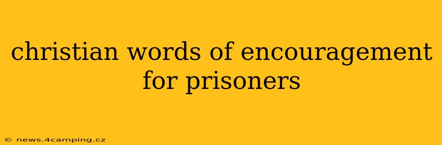 christian words of encouragement for prisoners