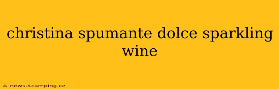 christina spumante dolce sparkling wine