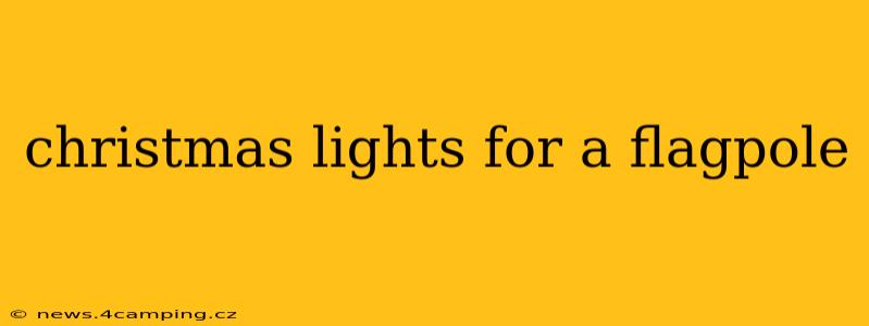 christmas lights for a flagpole