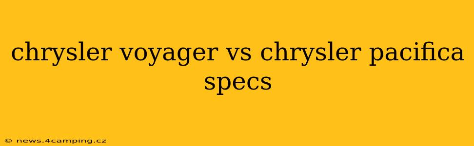 chrysler voyager vs chrysler pacifica specs