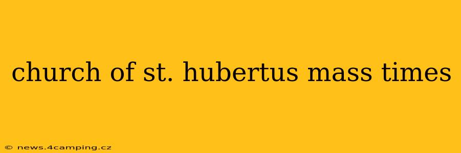church of st. hubertus mass times