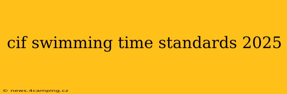 cif swimming time standards 2025