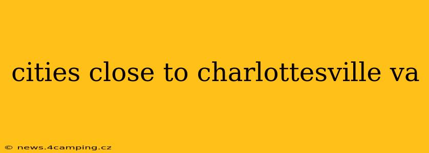 cities close to charlottesville va