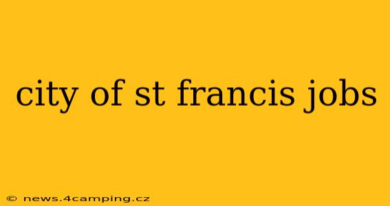 city of st francis jobs