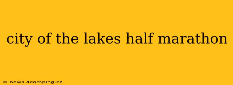 city of the lakes half marathon