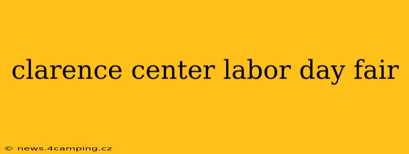 clarence center labor day fair