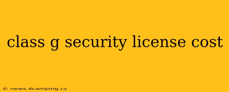 class g security license cost
