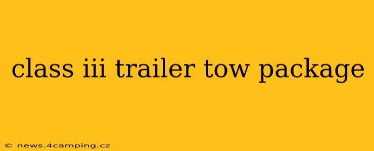 class iii trailer tow package