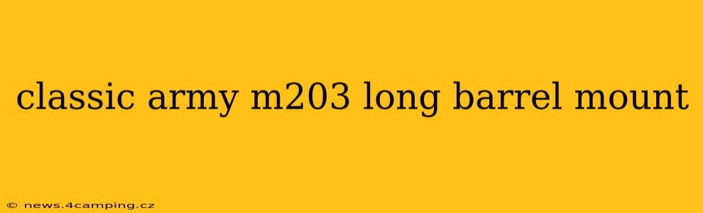 classic army m203 long barrel mount
