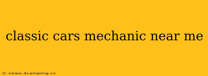 classic cars mechanic near me