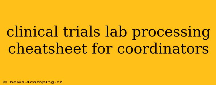clinical trials lab processing cheatsheet for coordinators