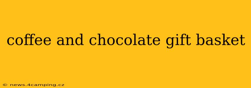 coffee and chocolate gift basket