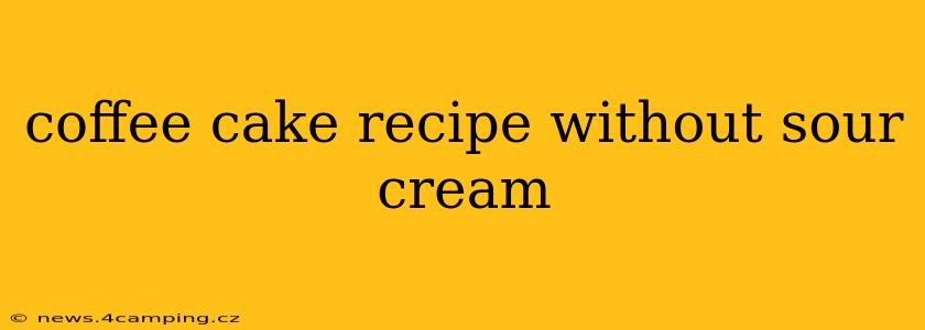 coffee cake recipe without sour cream