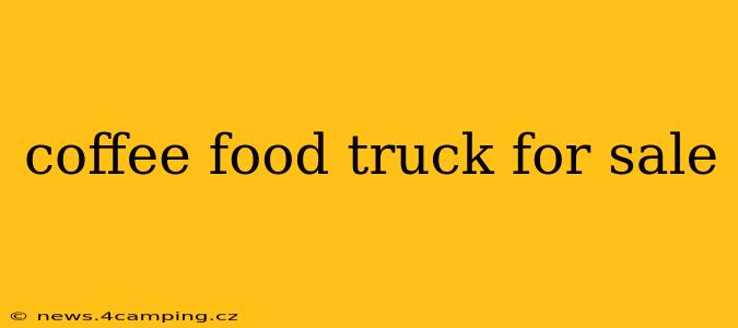 coffee food truck for sale