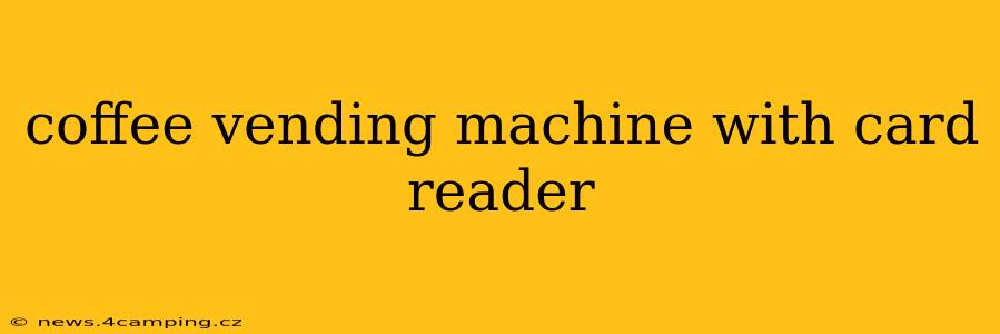 coffee vending machine with card reader