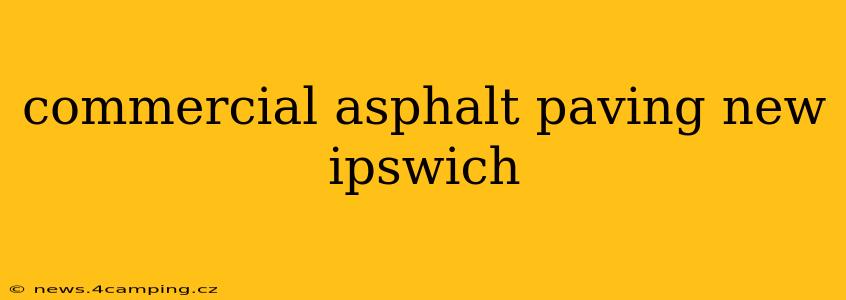 commercial asphalt paving new ipswich