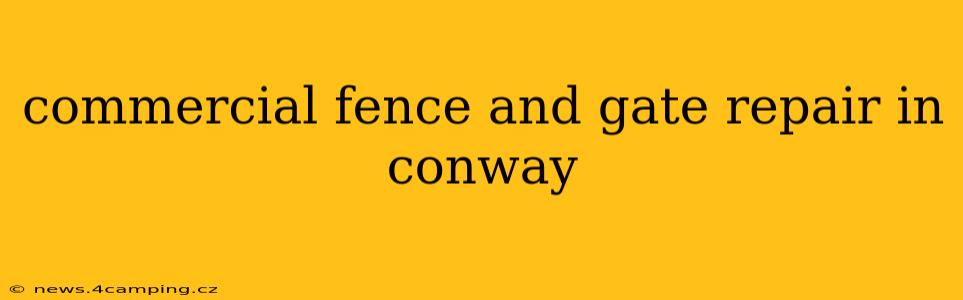 commercial fence and gate repair in conway