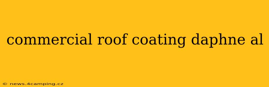 commercial roof coating daphne al