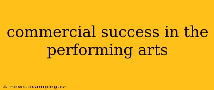 commercial success in the performing arts