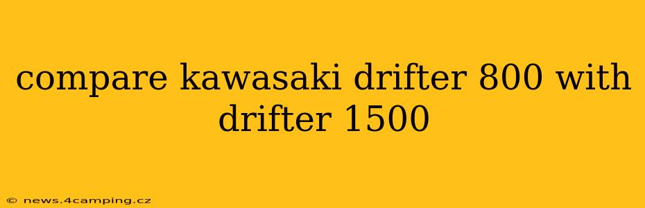 compare kawasaki drifter 800 with drifter 1500