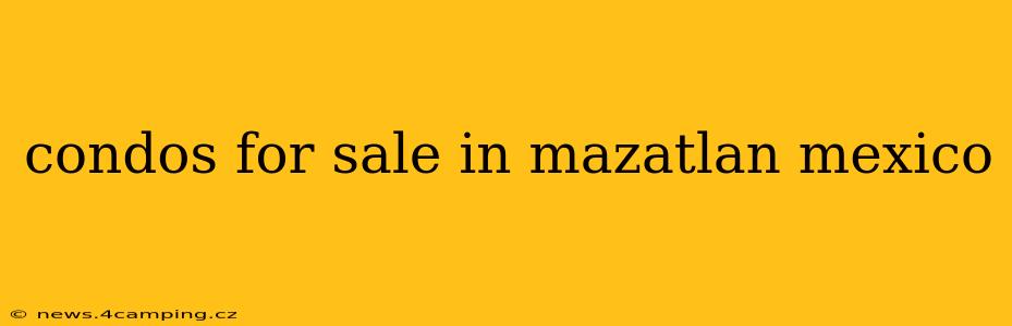 condos for sale in mazatlan mexico