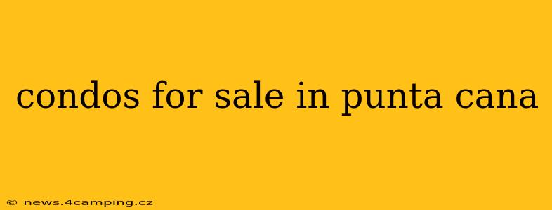 condos for sale in punta cana