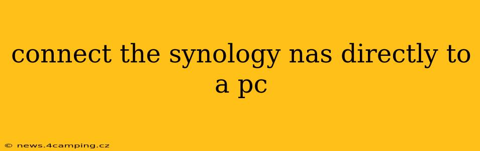 connect the synology nas directly to a pc