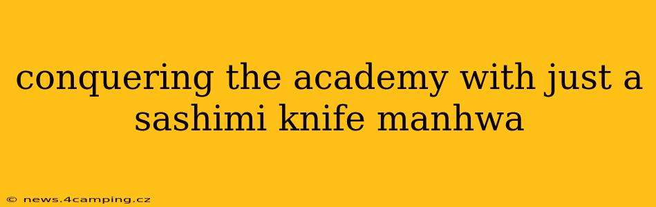 conquering the academy with just a sashimi knife manhwa