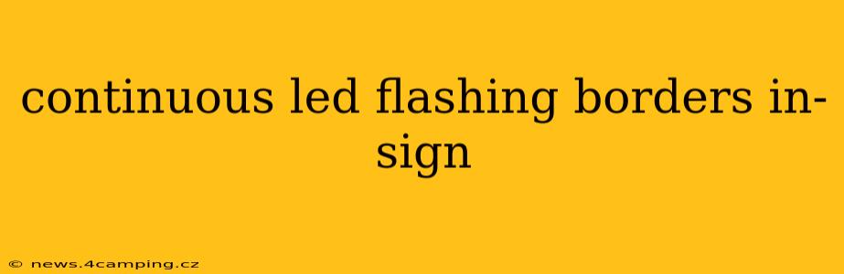 continuous led flashing borders in-sign