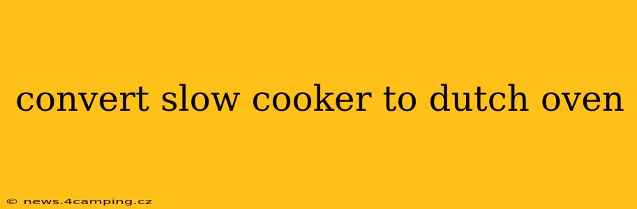 convert slow cooker to dutch oven