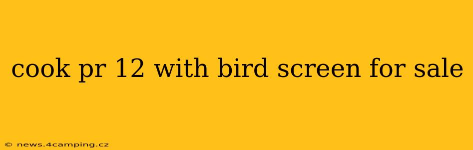 cook pr 12 with bird screen for sale