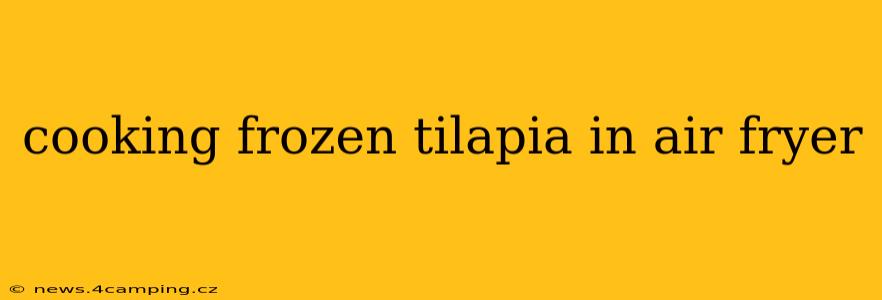 cooking frozen tilapia in air fryer