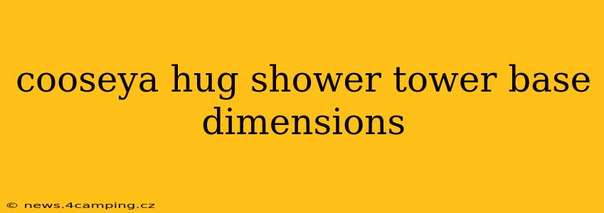 cooseya hug shower tower base dimensions