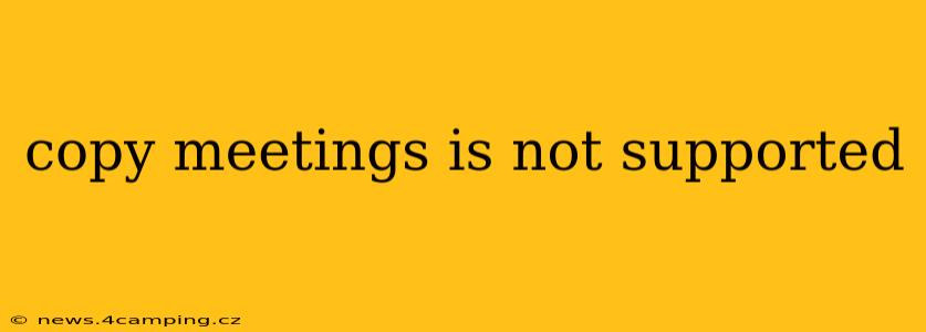 copy meetings is not supported