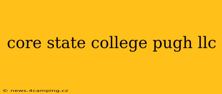 core state college pugh llc