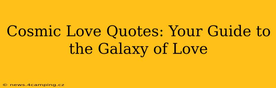 Cosmic Love Quotes: Your Guide to the Galaxy of Love