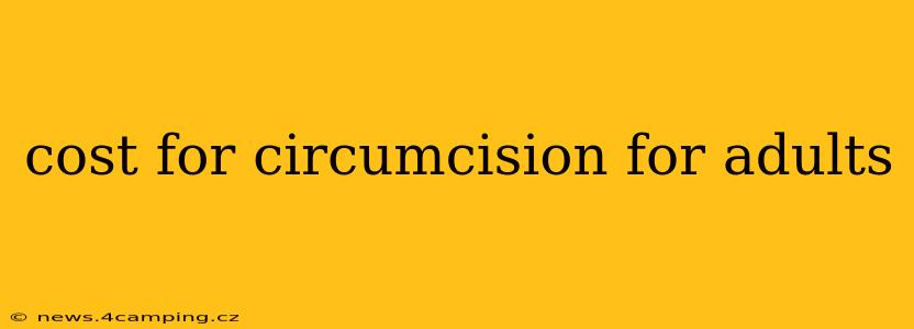 cost for circumcision for adults