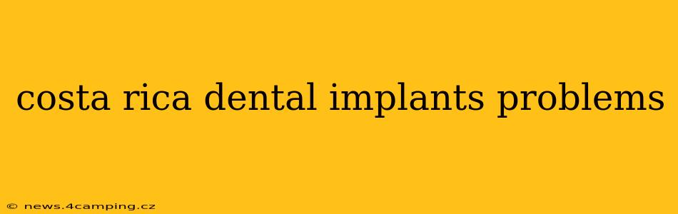 costa rica dental implants problems
