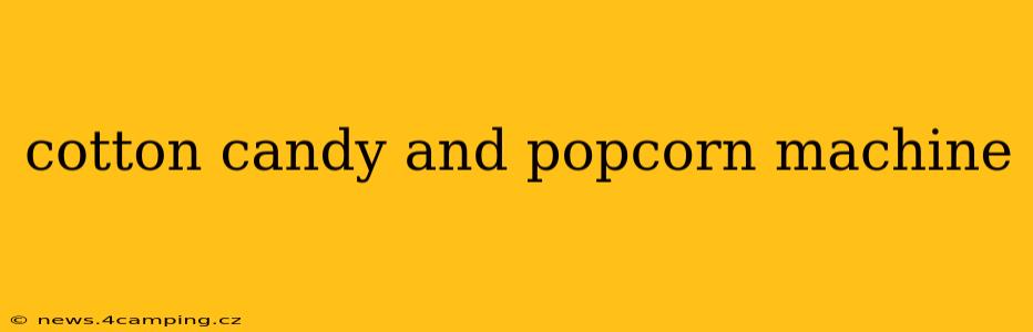 cotton candy and popcorn machine