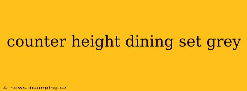 counter height dining set grey