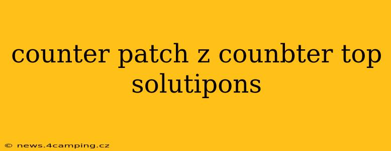counter patch z counbter top solutipons