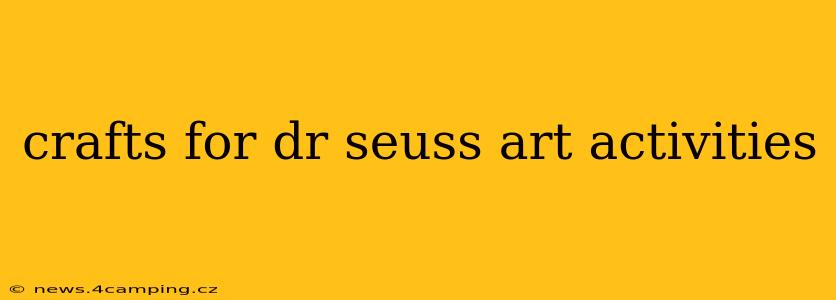 crafts for dr seuss art activities