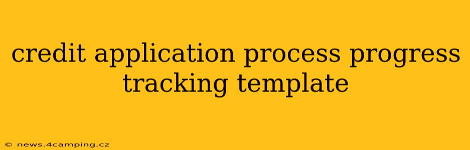 credit application process progress tracking template