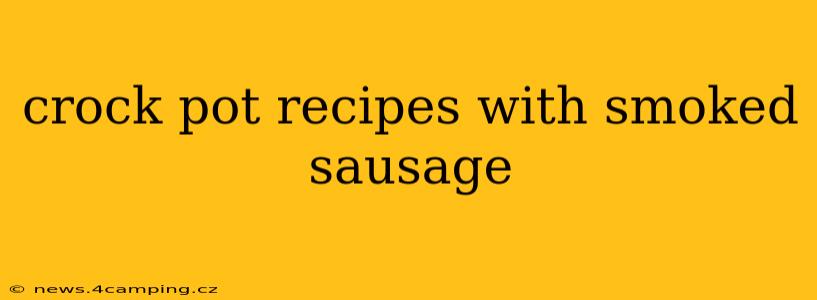 crock pot recipes with smoked sausage