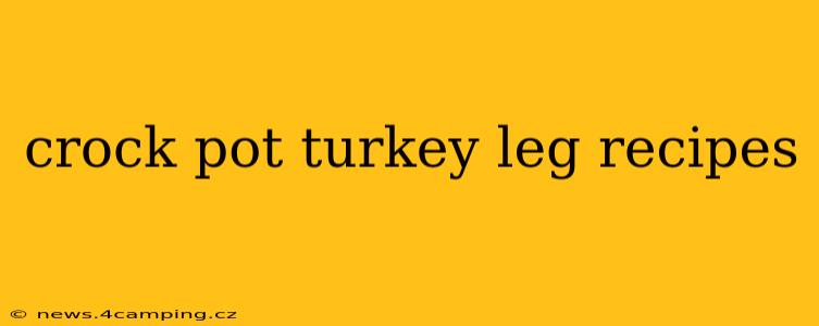 crock pot turkey leg recipes