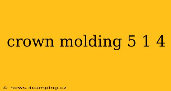 crown molding 5 1 4