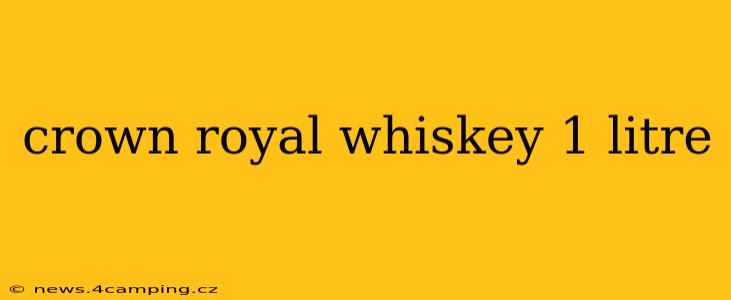 crown royal whiskey 1 litre