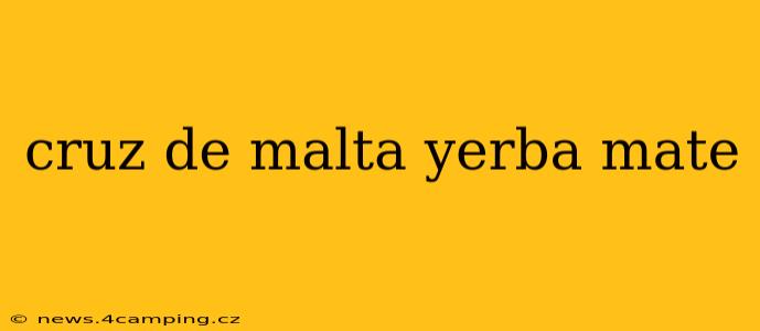 cruz de malta yerba mate