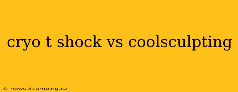 cryo t shock vs coolsculpting