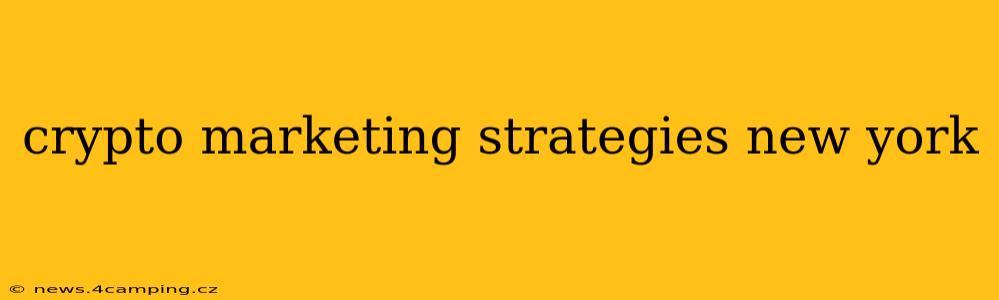 crypto marketing strategies new york